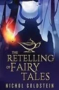 Kartonierter Einband The Retelling of Fairy Tales von Nichol Goldstein