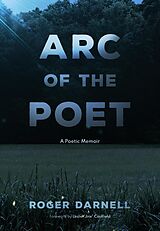 eBook (epub) Arc of the Poet: A Poetic Memoir de Roger Darnell