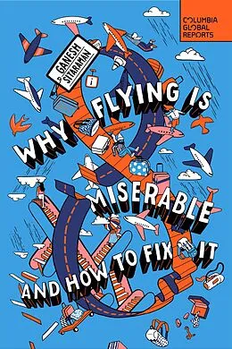E-Book (epub) Why Flying Is Miserable von Ganesh Sitaraman