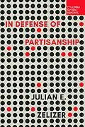 E-Book (epub) In Defense of Partisanship von Julian E. Zelizer