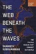 Kartonierter Einband The Web Beneath the Waves von Samanth Subramanian