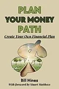 E-Book (epub) Plan Your Money Path: Create Your Own Financial Plan von Bill Hines