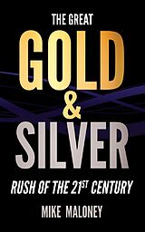 eBook (epub) The Great Gold &amp; Silver Rush of the 21st Century de Mike Maloney
