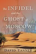 E-Book (epub) The Infidel and the Ghost of Moscow (The Russ and Rhonda Trilogy, #1) von David Tanner