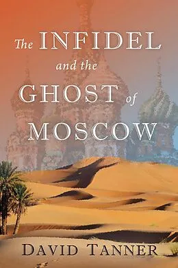 E-Book (epub) The Infidel and the Ghost of Moscow (The Russ and Rhonda Trilogy, #1) von David Tanner