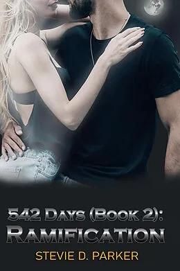 E-Book (epub) 542 Days (Book 2): Ramification von Stevie D. Parker
