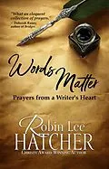 E-Book (epub) Words Matter: Prayers from a Writer's Heart von Robin Lee Hatcher