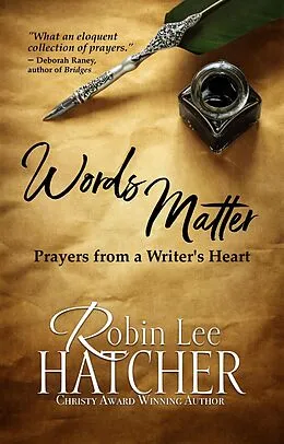 E-Book (epub) Words Matter: Prayers from a Writer's Heart von Robin Lee Hatcher