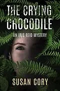 E-Book (epub) The Crying Crocodile (An Iris Reid Mystery, #7) von Susan Cory