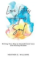 E-Book (epub) Love Letters with your Soul von Heather Williams