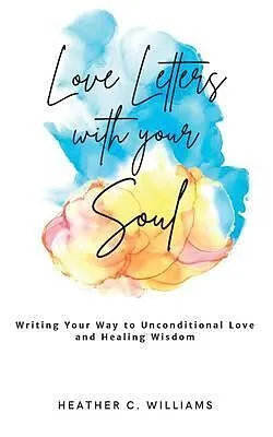 E-Book (epub) Love Letters with your Soul von Heather Williams