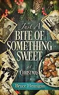 E-Book (epub) Just A Bite Of Something Sweet von Bruce Hennigan