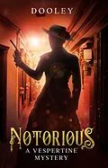 E-Book (epub) Notorious (The Vespertine Mysteries, #1) von Dooley