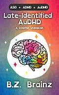 E-Book (epub) Late-Identified AuDHD: A Starter Workbook von B. Z. Brainz