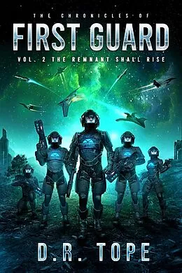 E-Book (epub) The Remnant Shall Rise (The Chronicles of First Guard, #2) von D. R. Tope