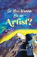 E-Book (epub) So You Wanna Be an Artist? von Gianna Andrews