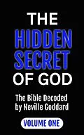 E-Book (epub) The Hidden Secret of God the Bible Decoded by Neville Goddard von Goddard, Alio Publishing Group