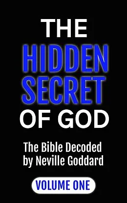 E-Book (epub) The Hidden Secret of God the Bible Decoded by Neville Goddard von Goddard, Alio Publishing Group