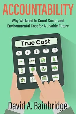 E-Book (epub) Accountability: Why We Need to Count Social and Environmental Cost for A Livable Future von David Bainbridge