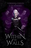 E-Book (epub) Within the Walls (Peoples of Wintenaeth Fan Series, #1) von Veronika Childs, S. D. Howard