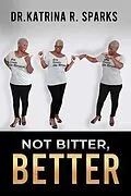 E-Book (epub) Not Bitter, Better von Katrina Sparks