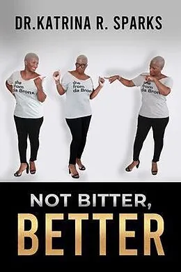 E-Book (epub) Not Bitter, Better von Katrina Sparks