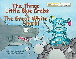 E-Book (epub) The Three Little Blue Crabs and The Great White Shark von Jeff, Jeff Debone