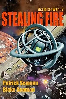 E-Book (epub) Stealing Fire von Patrick Seaman, Blake Seaman