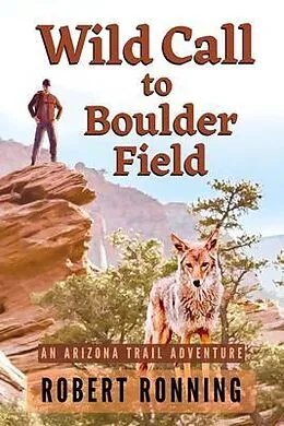 E-Book (epub) Wild Call to Boulder Field von Robert Ronning