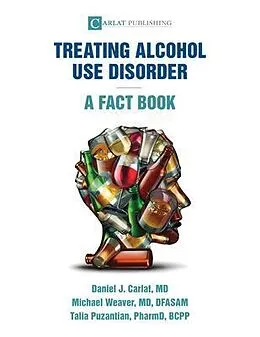 E-Book (epub) Alcohol Use Disorder-A Fact Book von Daniel Carlat, Michael Weaver, Talia Puzantian