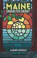 E-Book (epub) Maine Character Energy: A Charity Anthology von Sarah Parke, Clif Travers, Charlotte Crowder