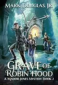 E-Book (epub) Grave of Robin Hood (A Maddie Jones Mystery, #2) von Mark Douglas