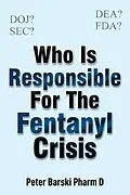 E-Book (epub) Who Is Responsible For The Fentanyl Crisis von Peter Barski