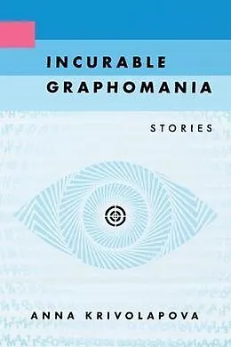 E-Book (epub) Incurable Graphomania von Anna Krivolapova