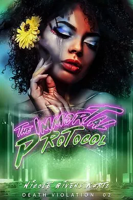 E-Book (epub) The Immortal Protocol (Death Violations Trilogy) von Nicole Kurtz