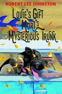 E-Book (epub) Louie's Gift and Mort's Mysterious Trunk von Robert Johnston