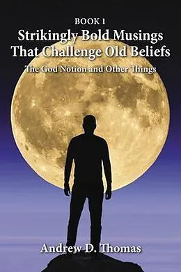 E-Book (epub) Strikingly Bold Musings That Challenge Old Beliefs von Andrew Thomas