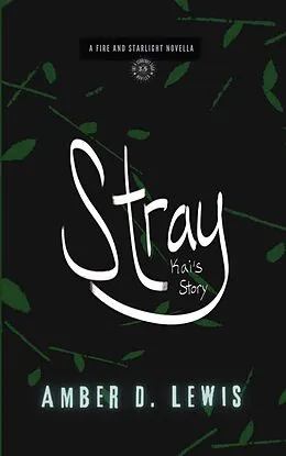 E-Book (epub) Stray: Kai's Story (Fire and Starlight Saga) von Amber D. Lewis