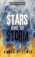 E-Book (epub) The Stars Amid the Storm (Fire and Starlight Saga, #4) von Amber D. Lewis