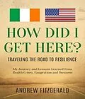 E-Book (epub) How Did I Get Here von Andrew Fitzgerald