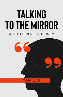 E-Book (epub) Talking to the Mirror: A Stutterer's Journey von Tom Lab