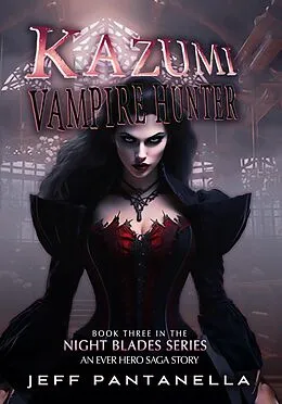 E-Book (epub) Kazumi Vampire Hunter (The Ever Hero Saga, #7) von Jeff Pantanella