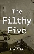 E-Book (epub) The Filthy Five von Bruce F Katz