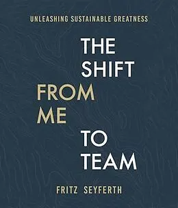 E-Book (epub) The Shift from Me to Team von Fritz Seyferth