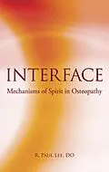 E-Book (epub) Interface: Mechanism of Spirit in Osteopathy von R. Paul Lee Do