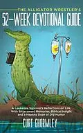 E-Book (epub) The Alligator Wrestler's 52-Week Devotional Guide von Curt Ghormley