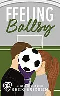 E-Book (epub) Feeling Ballsy (Love is Awkward) von Beck Erixson