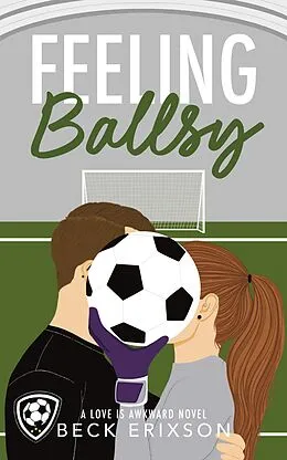 E-Book (epub) Feeling Ballsy (Love is Awkward) von Beck Erixson