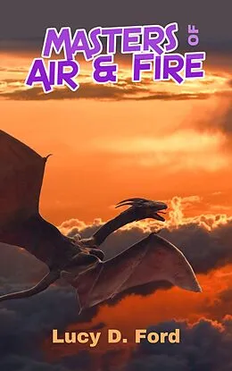 E-Book (epub) Masters of Air & Fire von Lucy D. Ford