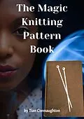 E-Book (epub) The Magic Knitting Pattern Book von Tian Connaughton